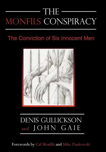 The Monfils Conspiracy: The Conviction of Six Innocent Men - Hardcover