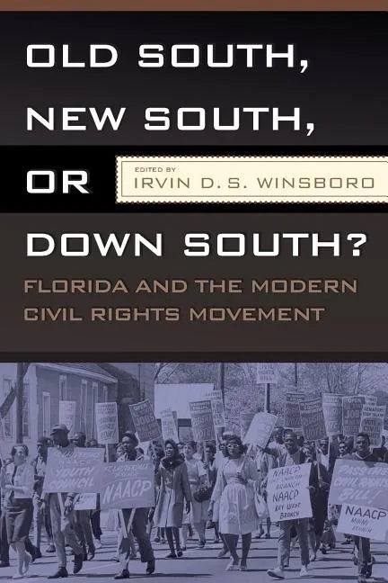 Old South, New South, or Down South?: Florida and the Modern Civil Rights Movement - Paperback