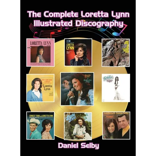 The Complete Loretta Lynn Illustrated Discography (hardback) - Hardcover