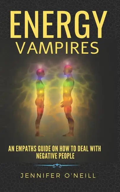 Energy Vampires: How to Deal With Negative People - Paperback