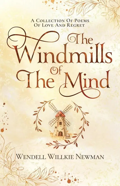 The Windmills of the Mind: A Collection of Poems of Love and Regret - Paperback