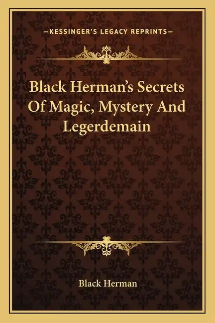 Black Herman's Secrets Of Magic, Mystery And Legerdemain - Paperback