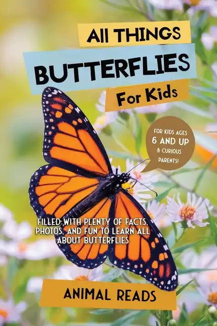 All Things Butterflies For Kids: Filled With Plenty of Facts, Photos, and Fun to Learn all About Butterflies - Paperback