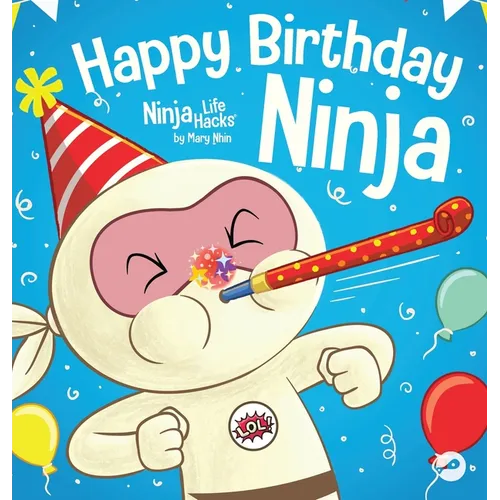 Happy Birthday, Ninja: A Ninja Story About Turning Big Bumps Into Big Laughs - Hardcover