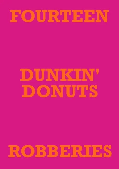 Fourteen Dunkin' Donuts Robberies - Paperback