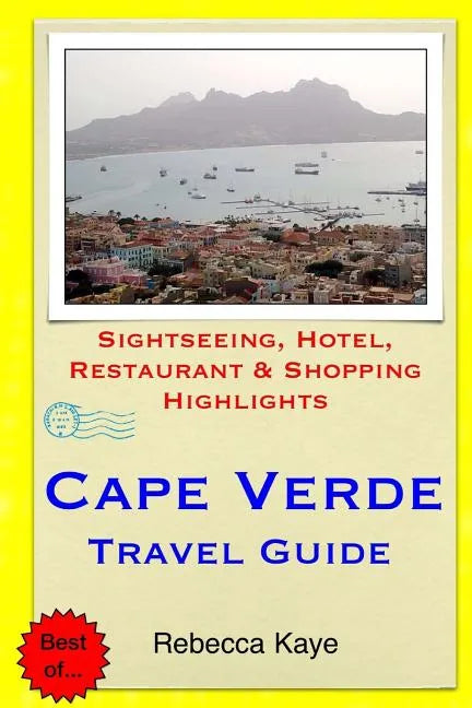 Cape Verde Travel Guide: Sightseeing, Hotel, Restaurant & Shopping Highlights - Paperback