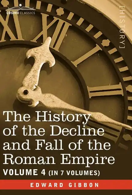 The History of the Decline and Fall of the Roman Empire, Vol. IV - Hardcover