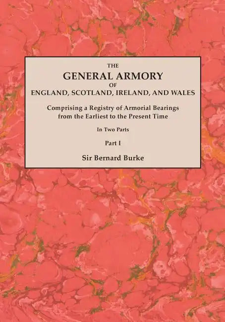 General Armory of England, Scotland, Ireland, and Wales; Comprising a Registry of Armorial Bearings from the Earliest to the Present Time. with a Supp - Paperback