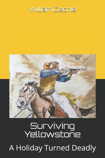 Surviving Yellowstone: A Holiday Turned Deadly - Paperback