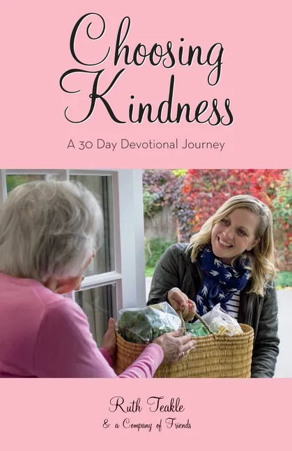 Choosing Kindness: A 30 Day Devotional Journey - Paperback