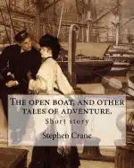 The open boat, and other tales of adventure. By: Stephen Crane: Short story - Paperback