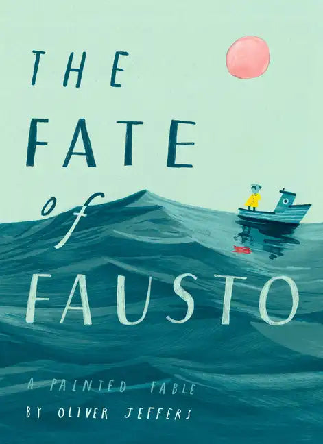 The Fate of Fausto: A Painted Fable - Hardcover