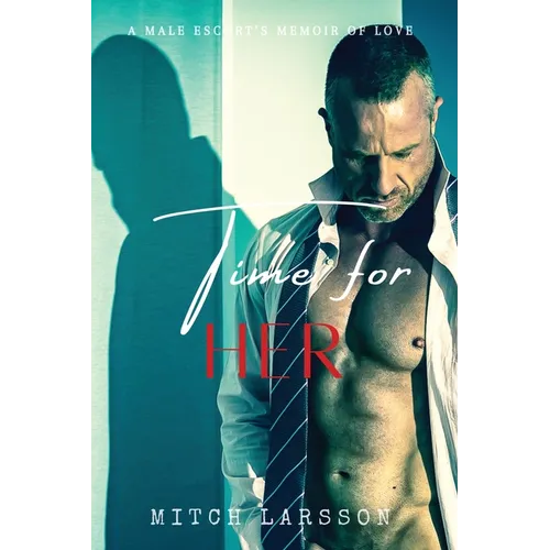 Time For Her: A Male Escort's Memoir of Love - Paperback