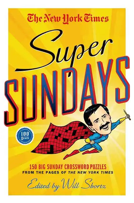 The New York Times Super Sundays: 150 Big Sunday Crossword Puzzles from the Pages of the New York Times - Paperback
