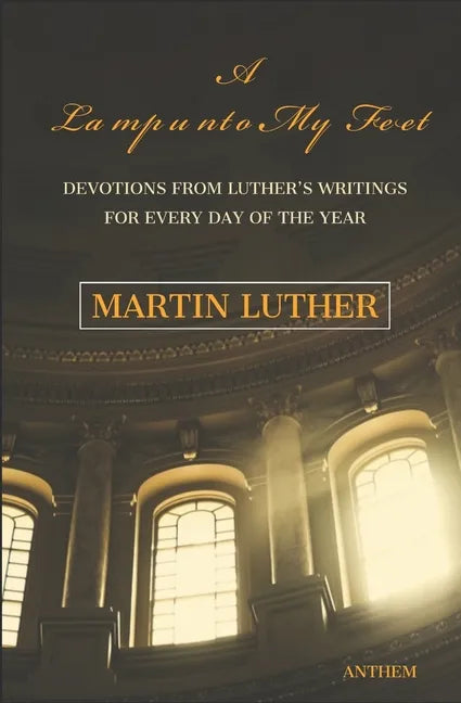 A Light unto My Path: A Devotion from Luther's Writings for Every Day of the Year - Paperback