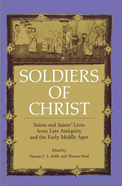Soldiers of Christ: Saints and Saints' Lives from Late Antiquity and the Early Middle Ages - Paperback