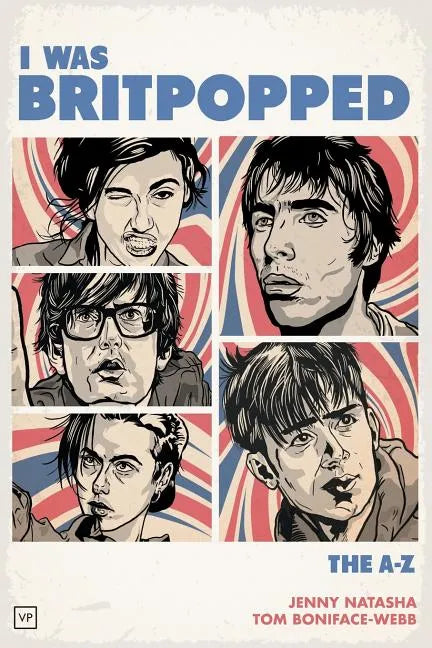 I Was Britpopped: The A-Z of Britpop - Paperback