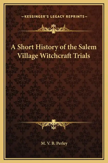 A Short History of the Salem Village Witchcraft Trials - Hardcover