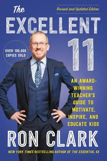 The Excellent 11: An Award-Winning Teacher's Guide to Motivate, Inspire, and Educate Kids - Paperback
