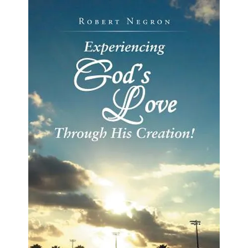 Experiencing God's Love Through His Creation! - Paperback