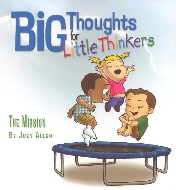 Big Thoughts for Little Thinkers: The Mission - Hardcover