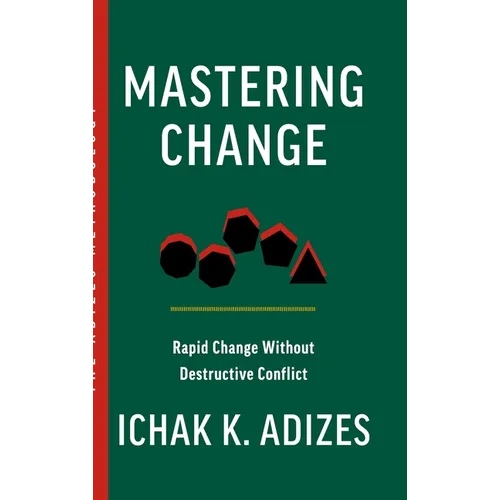 Mastering Change: Rapid Change Without Destructive Conflict - Hardcover