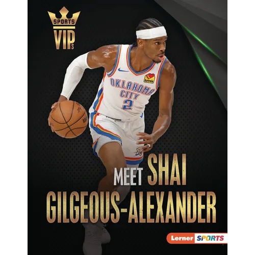 Meet Shai Gilgeous-Alexander: Oklahoma City Thunder Superstar - Library Binding