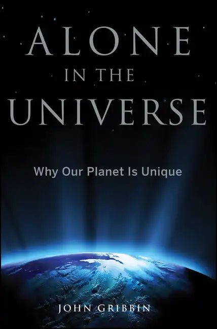 Alone in the Universe: Why Our Planet Is Unique - Hardcover