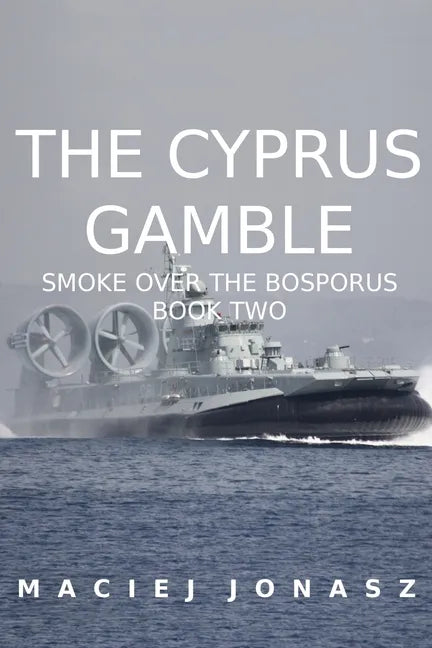 The Cyprus Gamble: Smoke Over the Bosporus, Book Two - Paperback