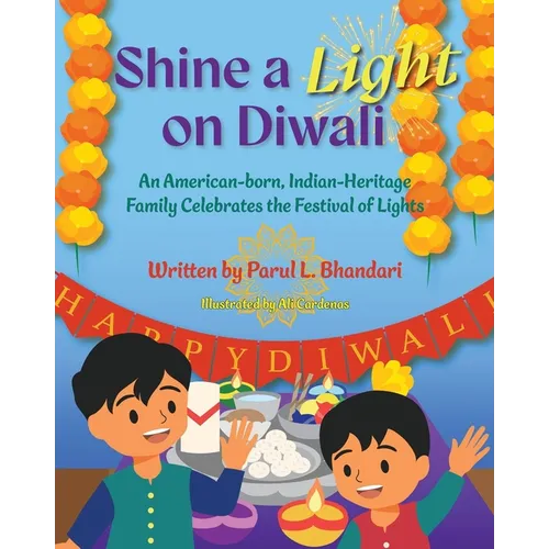Shine a Light on Diwali: An American-born, Indian-Heritage Family Celebrates the Festival of Lights - Paperback