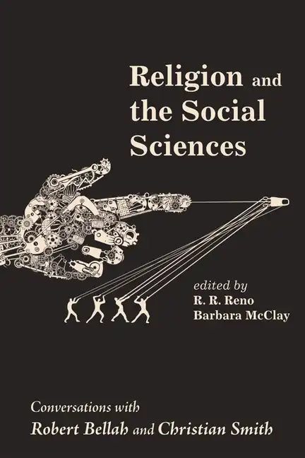 Religion and the Social Sciences: Conversations with Robert Bellah and Christian Smith - Paperback