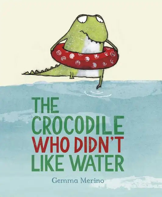 The Crocodile Who Didn't Like Water - Hardcover