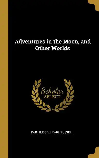 Adventures in the Moon, and Other Worlds - Hardcover
