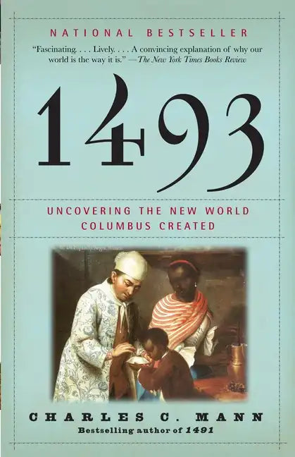 1493: Uncovering the New World Columbus Created - Paperback