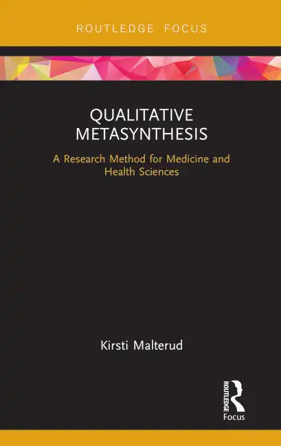 Qualitative Metasynthesis: A Research Method for Medicine and Health Sciences - Hardcover