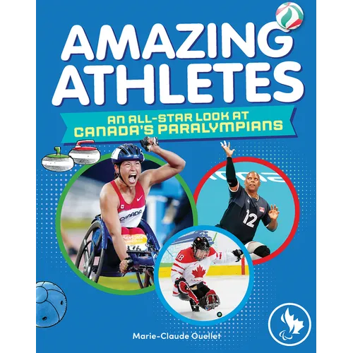 Amazing Athletes: An All-Star Look at Canada's Paralympians - Hardcover