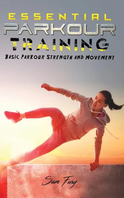 Essential Parkour Training: Basic Parkour Strength and Movement - Hardcover