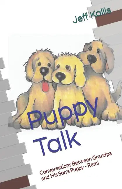 Puppy Talk: Conversations Between Grandpa and His Son's Puppy - Remi - Paperback