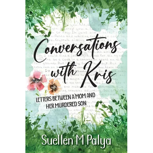 Conversations With Kris: Letters between a Mom and her Murdered Son - Paperback