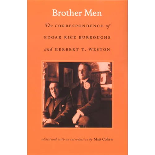 Brother Men: The Correspondence of Edgar Rice Burroughs and Herbert T. Weston - Paperback