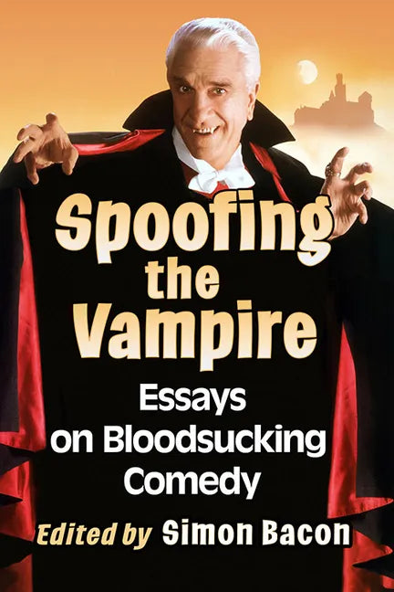 Spoofing the Vampire: Essays on Bloodsucking Comedy - Paperback