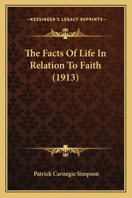 The Facts Of Life In Relation To Faith (1913) - Paperback