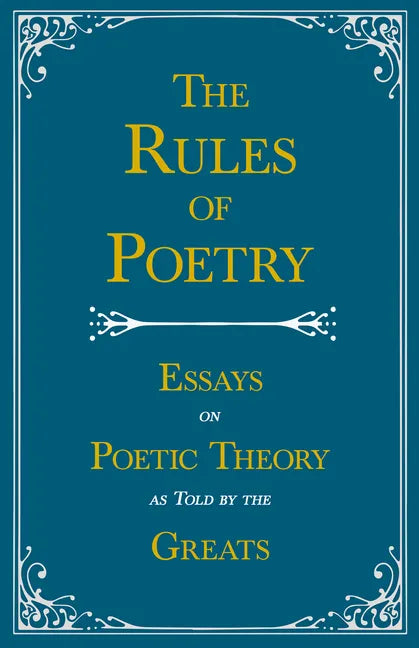 The Rules of Poetry - Essays on Poetic Theory as Told by the Greats - Paperback
