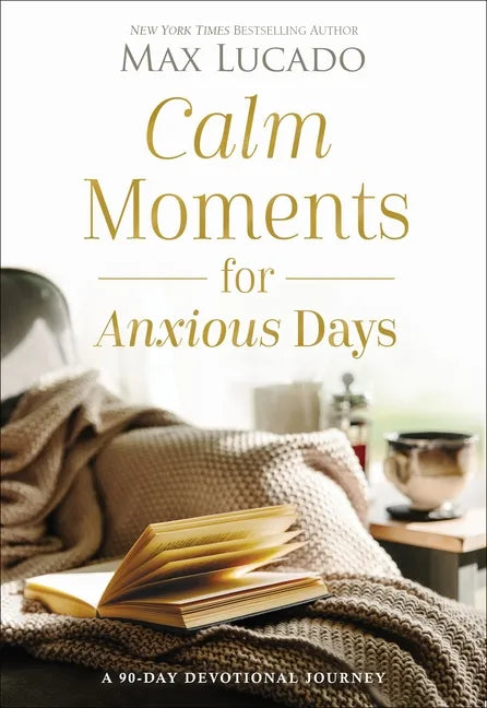 Calm Moments for Anxious Days: A 90-Day Devotional Journey (90 Daily Devotions, with Journal Prompts, to Promote Wellness and Peace and Decrease Worry - Hardcover