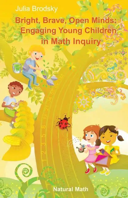 Bright, Brave, Open Minds: Engaging Young Children in Math Inquiry - Paperback