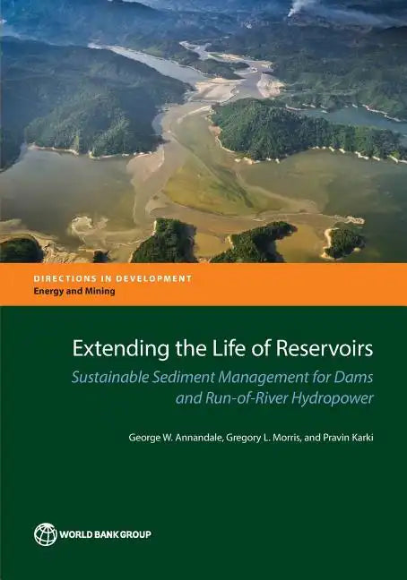 Extending the Life of Reservoirs: Sustainable Sediment Management for Run-Of-River Hydropower and Dams - Paperback