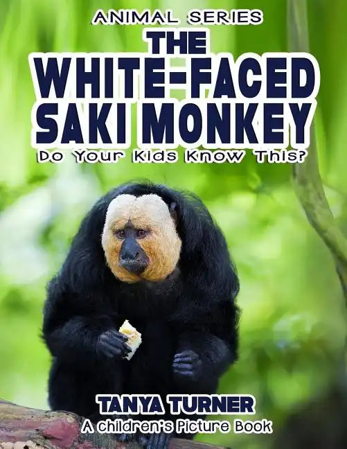 THE WHITE-FACED SAKI MONKEY Do Your Kids Know This?: A Children's Picture Book - Paperback