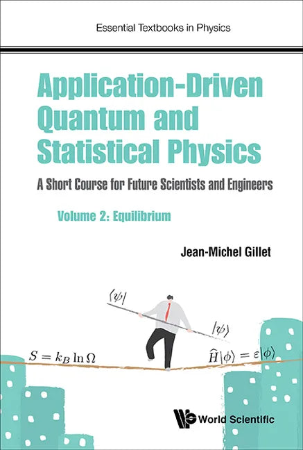Application-Driven Quantum and Statistical Physics: A Short Course for Future Scientists and Engineers - Volume 2: Equilibrium - Paperback