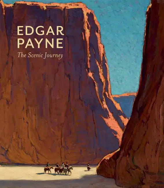 Edgar Payne: The Scenic Journey - Hardcover