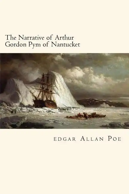 The Narrative of Arthur Gordon Pym of Nantucket - Paperback